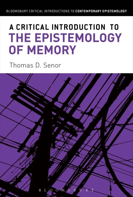A Critical Introduction To The Epistemology Of Memory (Bloomsbury Critical Introductions To Contemporary Epistemology)