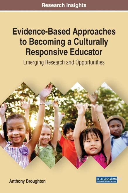 Evidence-Based Approaches To Becoming A Culturally Responsive Educator: Emerging Research And Opportunities (Advances In Educational Technologies And Instructional Design)