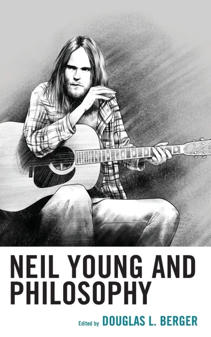 Neil Young And Philosophy (The Philosophy Of Popular Culture)
