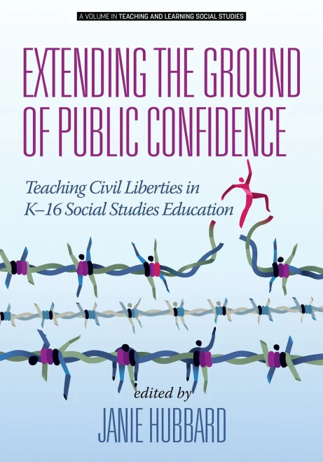 Extending The Ground Of Public Confidence: Teaching Civil Liberties In K-16 Social Studies Education (Hc) (Teaching And Learning Social Studies)