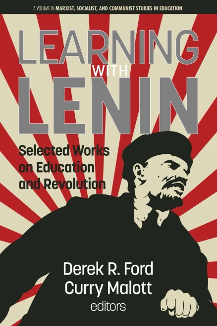 Learning With Lenin: Selected Works On Education And Revolution (Marxist, Socialist, And Communist Studies In Educa)