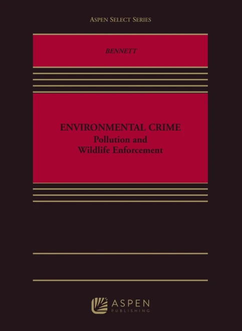 Environmental Crime: Pollution And Wildlife Enforcement (Aspen Select Series)