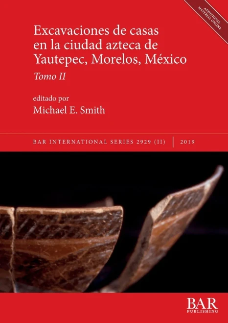 Excavaciones De Casas En La Ciudad Azteca De Yautepec, Morelos, México, Tomo Ii (Bar International) (Spanish Edition)
