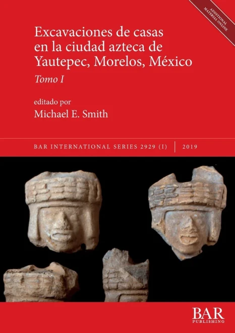 Excavaciones De Casas En La Ciudad Azteca De Yautepec, Morelos, México, Tomo I (Bar International) (Spanish Edition)