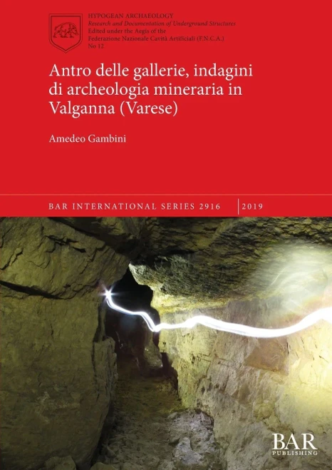 Antro Delle Gallerie, Indagini Di Archeologia Mineraria In Valganna (Varese) (2916) (Bar International) (Italian Edition)