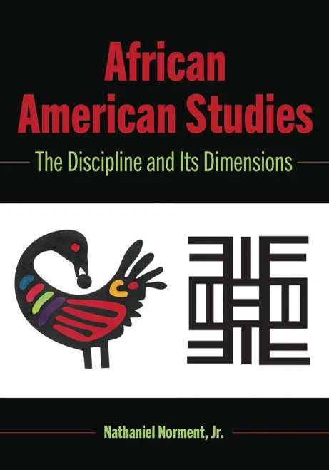 African American Studies: The Discipline And Its Dimensions (Black Studies And Critical Thinking)
