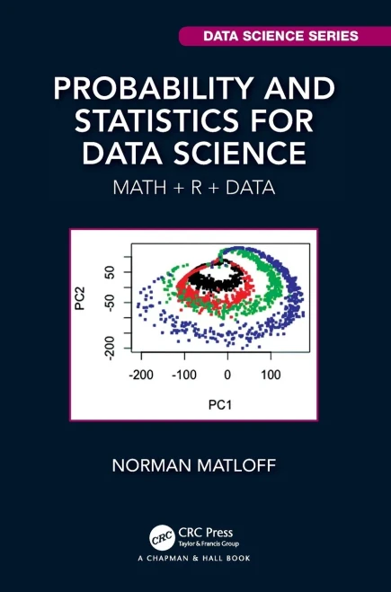 Probability And Statistics For Data Science: Math + R + Data (Chapman & Hall/Crc Data Science Series)