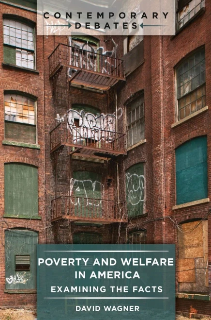 Poverty And Welfare In America: Examining The Facts (Contemporary Debates)