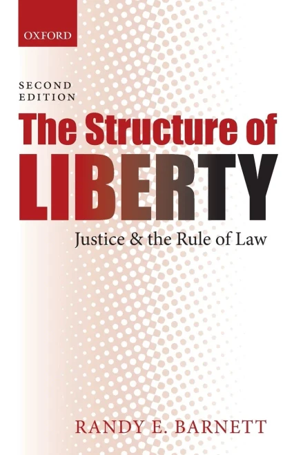 The Structure of Liberty: Justice And The Rule Of Law