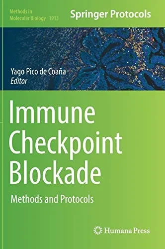 Immune Checkpoint Blockade: Methods And Protocols (Methods In Molecular Biology, 1913)