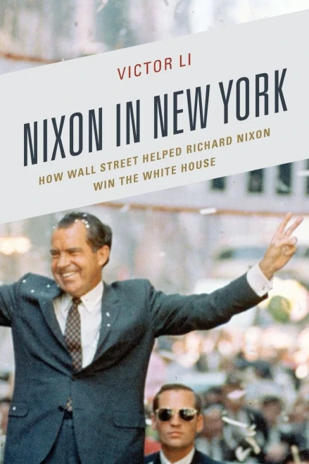 Nixon In New York: How Wall Street Helped Richard Nixon Win The White House (The Fairleigh Dickinson University Press Series In Law, Culture, And The Humanities)