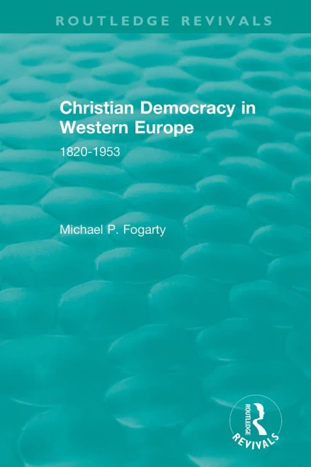 Christian Democracy In Western Europe 1820-1953 (Routledge Revivals)