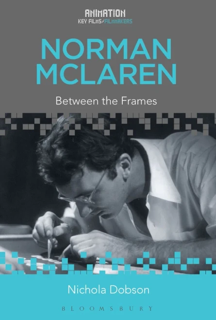 Norman Mclaren: Between The Frames (Animation: Key Films/Filmmakers)