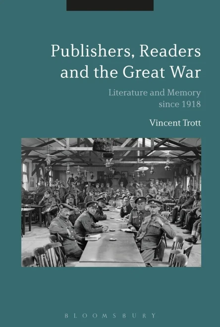 Publishers, Readers And The Great War: Literature And Memory Since 1918