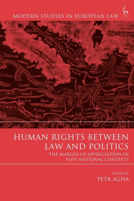 Human Rights Between Law And Politics: The Margin Of Appreciation In Post-National Contexts (Modern Studies In European Law)