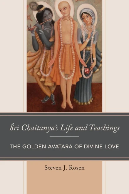 Sri ChaitanyaS Life And Teachings: The Golden Avatara Of Divine Love (Explorations In Indic Traditions: Theological, Ethical, And Philosophical)