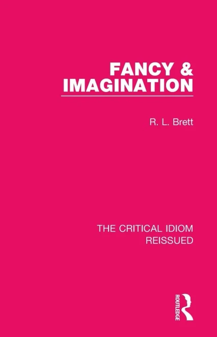 Fancy & Imagination (The Critical Idiom Reissued)