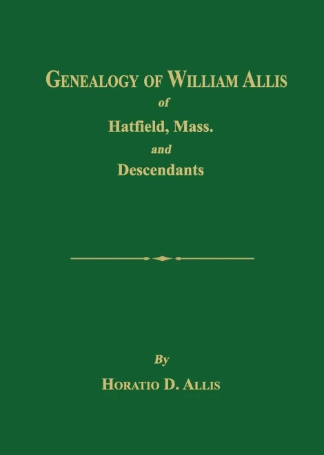 Genealogy Of William Allis Of Hatfield, Mass. And Descendants 1630-1919