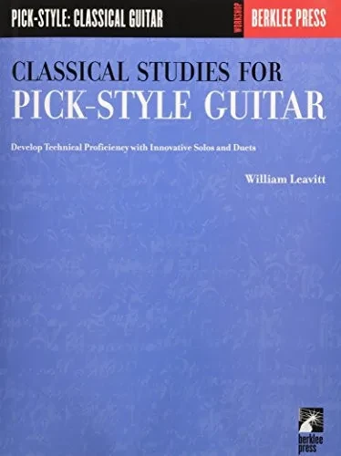 Classical Studies for Pick-Style Guitar - Volume 1: Develop Technical Proficiency with Innovative Solos and Duets