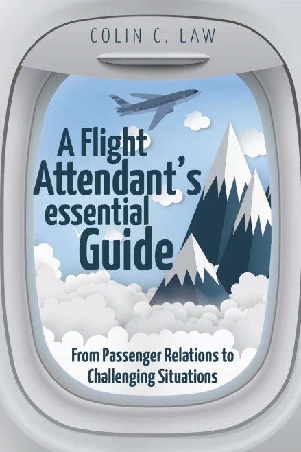 A Flight Attendant'S Essential Guide: From Passenger Relations To Challenging Situations