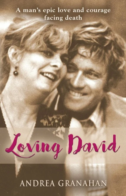 Loving David: A Man'S Epic Love And His Courage Facing Death