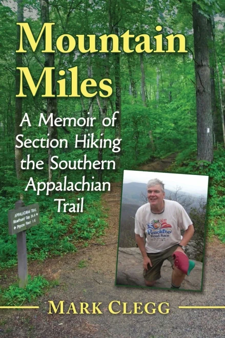Mountain Miles: A Memoir Of Section Hiking The Southern Appalachian Trail