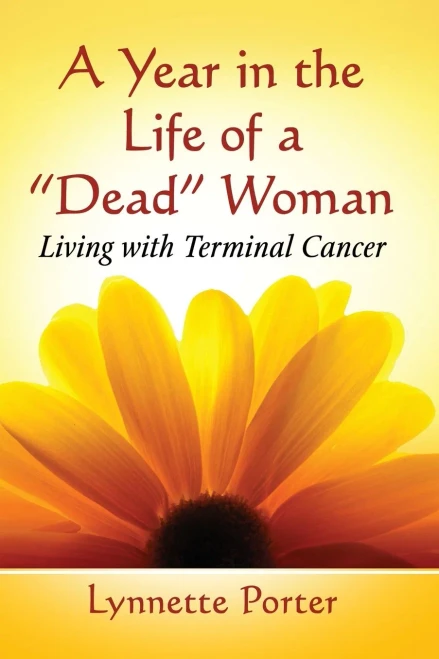 A Year In The Life Of A "Dead" Woman: Living With Terminal Cancer