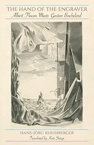 Hand Of The Engraver, The: Albert Flocon Meets Gaston Bachelard (Suny Series, Intersections: Philosophy And Critical Theory)