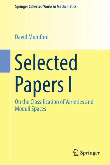 Selected Papers I: On The Classification Of Varieties And Moduli Spaces (Springer Collected Works In Mathematics)