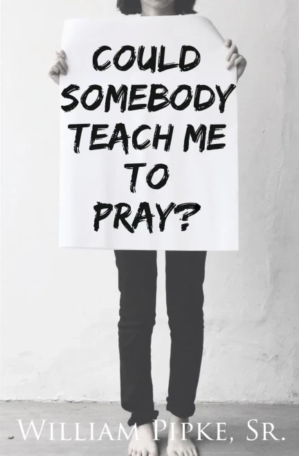 Could Somebody Teach Me To Pray?
