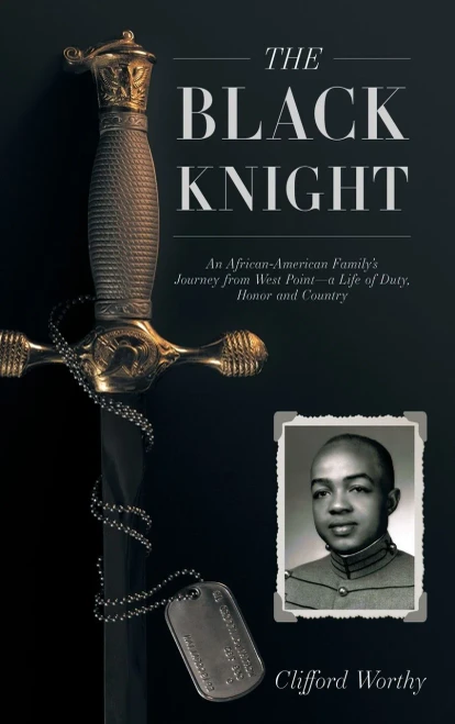 The Black Knight, Hardcover: An African-American Family'S Journey From West Point-A Life Of Duty, Honor And Country
