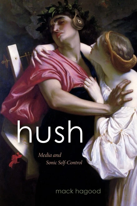 Hush: Media And Sonic Self-Control (Sign, Storage, Transmission)