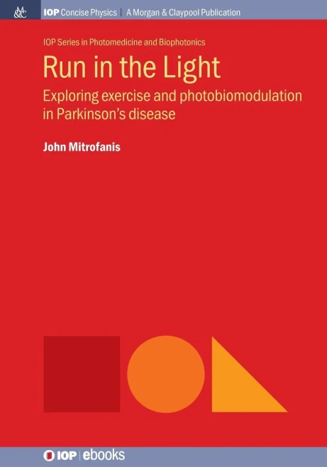Run In The Light: Exploring Exercise And Photobiomodulation In Parkinson'S Disease (Iop Series In Photomedicine And Biophotonics)