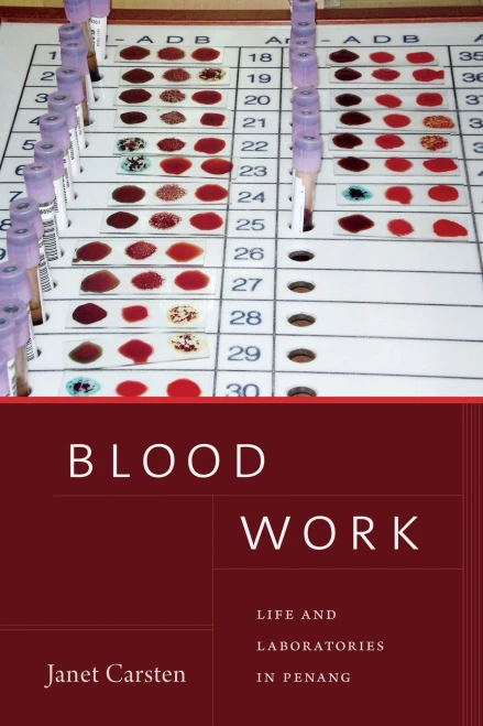 Blood Work: Life And Laboratories In Penang (The Lewis Henry Morgan Lectures)