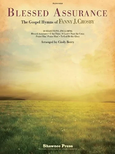 Blessed Assurance - The Gospel Hymns Of Fanny J. Crosby