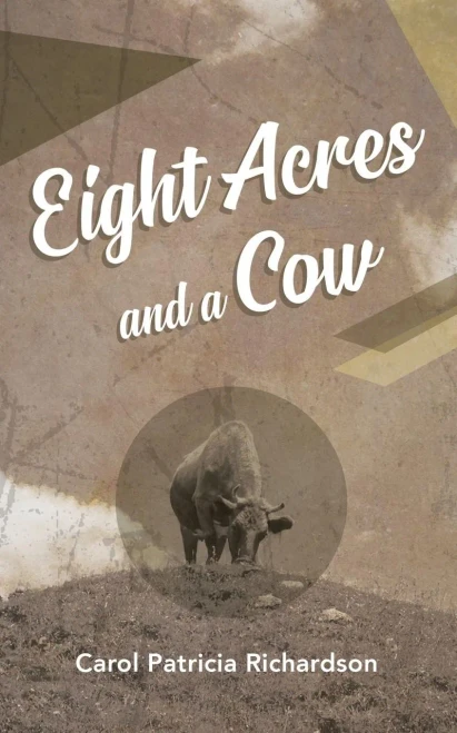 Eight Acres And A Cow