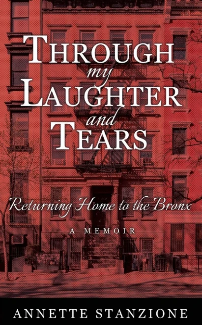 Through My Laughter And Tears: Returning Home To The Bronx -- A Memoir