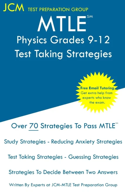 Mtle Physics Grades 9-12 - Test Taking Strategies: Mtle 064 Exam - Free Online Tutoring - New 2020 Edition - The Latest Strategies To Pass Your Exam.