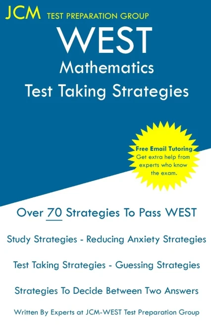 West Mathematics - Test Taking Strategies: West 304 Exam - Free Online Tutoring - New 2020 Edition - The Latest Strategies To Pass Your Exam.
