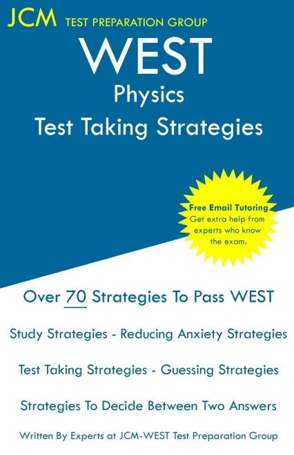 West Physics - Test Taking Strategies: West 308 Exam - Free Online Tutoring - New 2020 Edition - The Latest Strategies To Pass Your Exam.