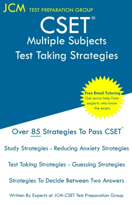 Cset Multiple Subjects - Test Taking Strategies: Free Online Tutoring - New 2020 Edition - The Latest Strategies To Pass Your Exam.