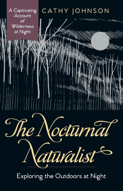 The Nocturnal Naturalist: Exploring The Outdoors At Night