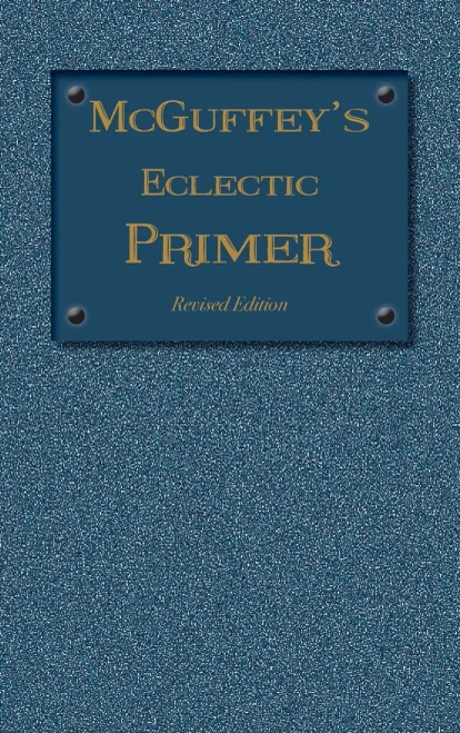 Mcguffey Eclectic Primer: Revised Edition (1879) (Mcguffey'S Eclectic Readers)