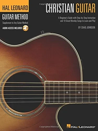 Christian Guitar: A Beginner's Guide with Step-by-Step Instruction and 18 Great Worship Songs to Learn and Play (Hal Leonard Guitar Method (Songbooks))