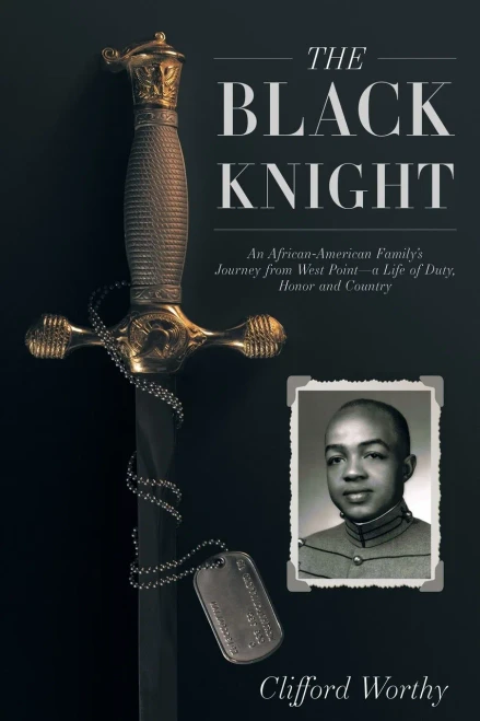 The Black Knight: An African-American Family'S Journey From West Point-A Life Of Duty, Honor And Country