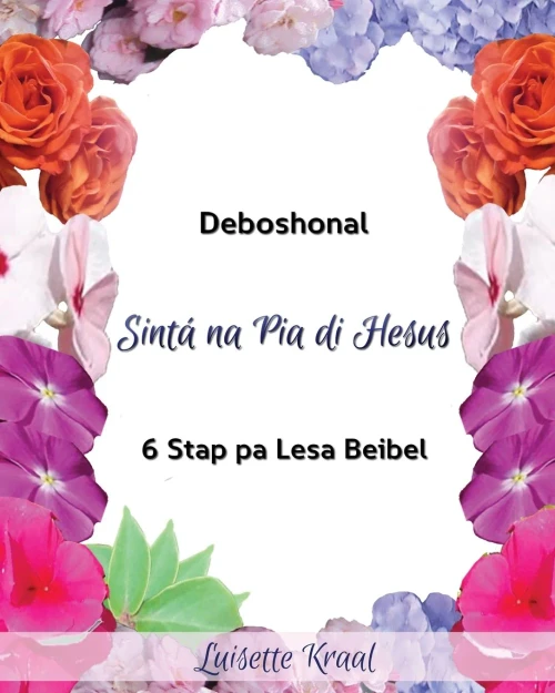 Sinta Na Pia Di Hesus: Devoshonal 6 Stap Pa Lesa Beibel (Deboshonal 6 Stap) (Papiamento Edition)