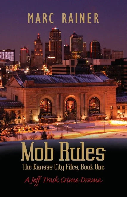 Mob Rules: A Jeff Trask Crime Drama, Book One Of The Kansas City Files (The Jeff Trask Crime Dramas)