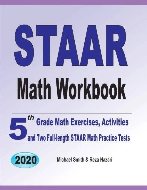 Staar Math Workbook: 5Th Grade Math Exercises, Activities, And Two Full-Length Staar Math Practice Tests