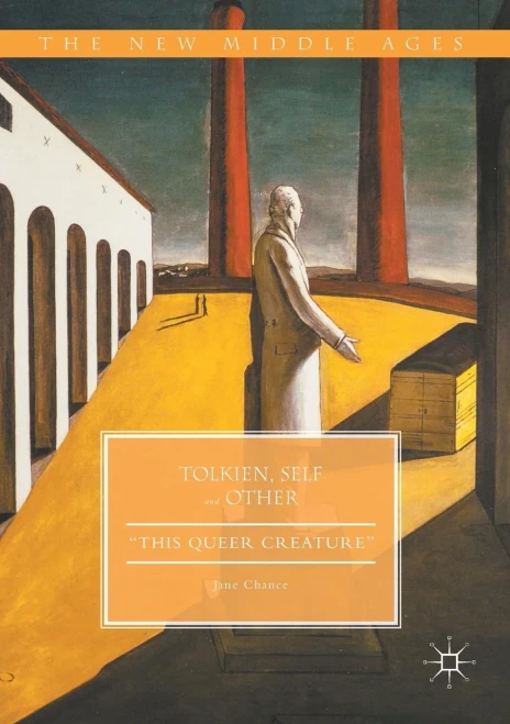 Tolkien, Self And Other: "This Queer Creature" (The New Middle Ages)