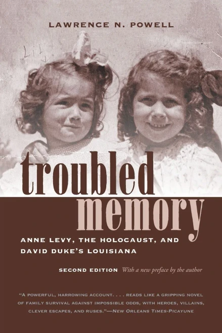 Troubled Memory, Second Edition: Anne Levy, The Holocaust, And David Duke'S Louisiana
